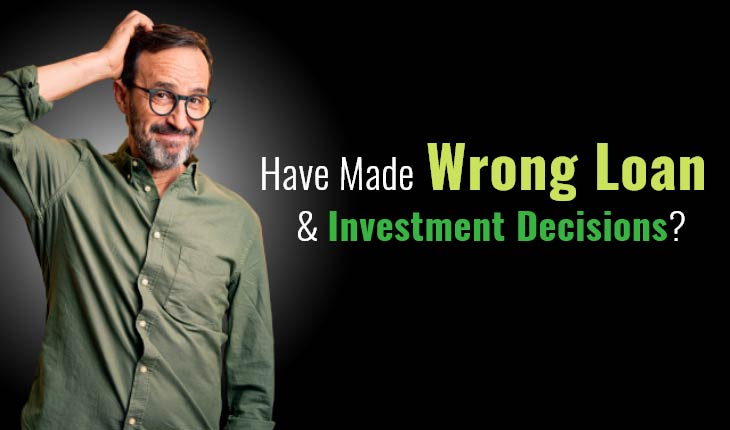 Have Made Wrong Loan & Investment Decisions? These Tips Will Help You Bounce Back!