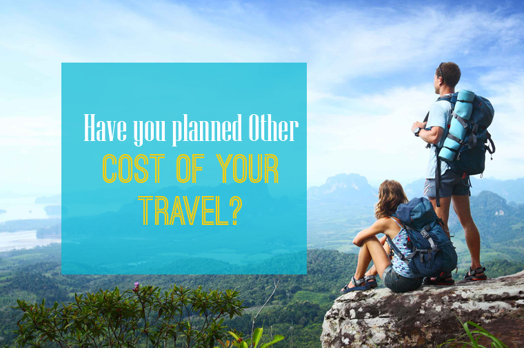 Have you planned Other Cost of Your Travel?