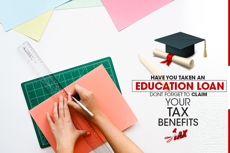Have You Taken an Education Loan? Don’t Forget to Claim Your Tax Benefits