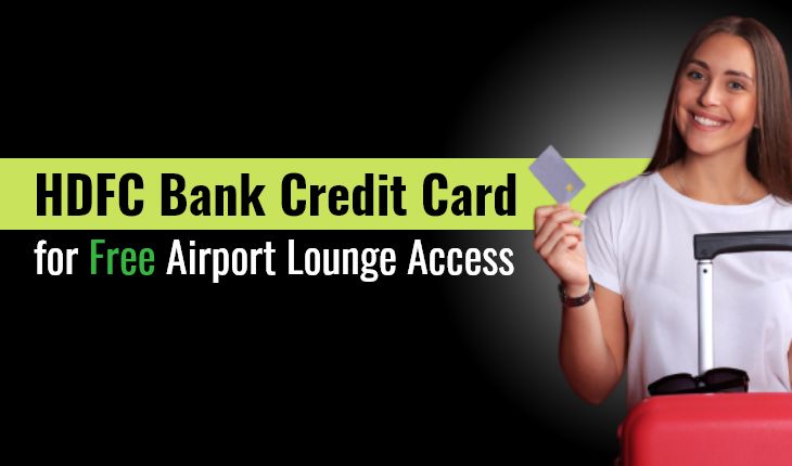 HDFC Bank Credit Card for Free Airport Lounge Access