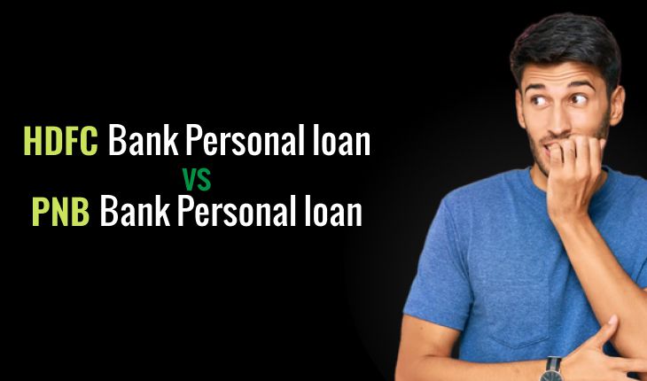 HDFC Bank or PNB Bank: A Comprehensive Guide to Choosing the Right Personal Loan