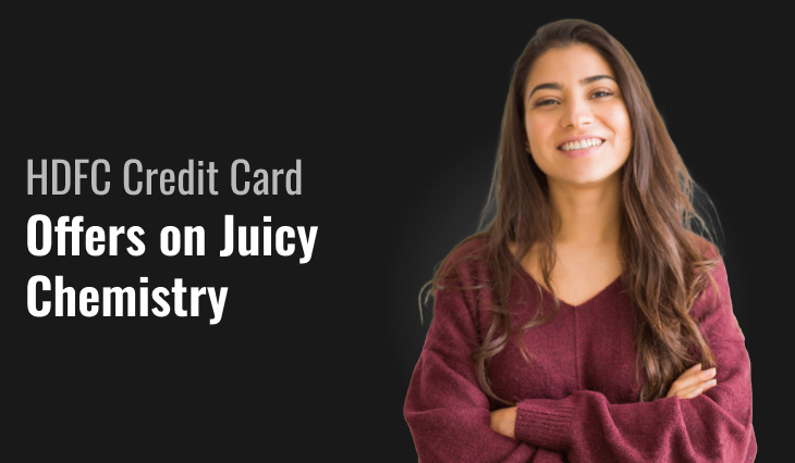 HDFC Credit Card Offers on Juicy Chemistry