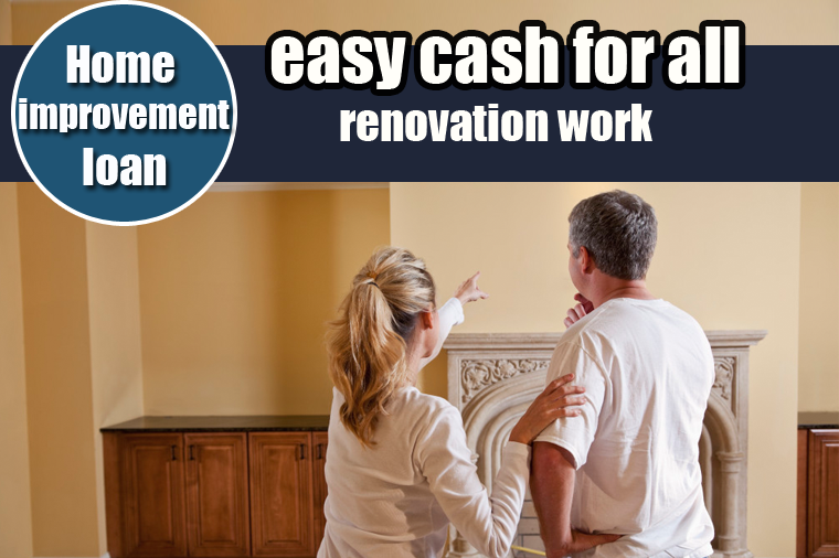 Home Improvement Loan, Easy Cash for All Renovation Work
