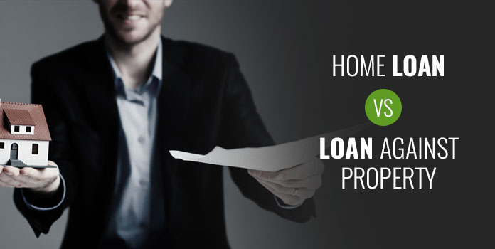 Home Loan and Loan Against Property, Know the Difference