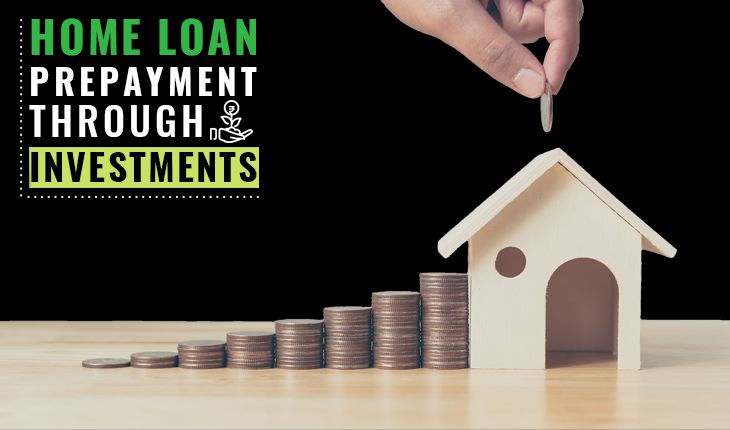 Home Loan Prepayment Through Investments