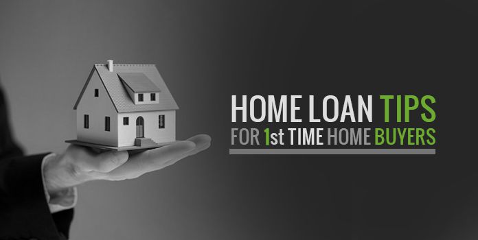 Home Loan Tips for First Time Home Buyers