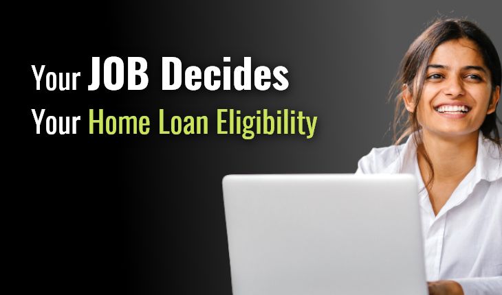How Does Your Job Affect Your Home Loan Eligibility?