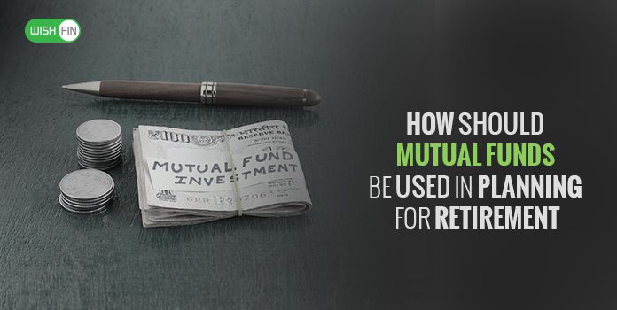 How Should Mutual Funds be Used in Planning for Retirement