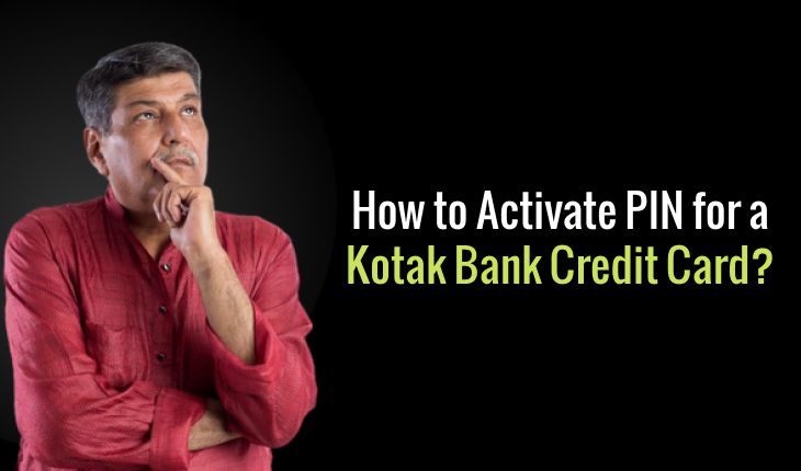 How to Activate PIN for a Kotak Bank Credit Card?
