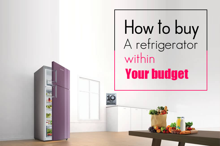 How to Buy a Refrigerator within Your Budget?