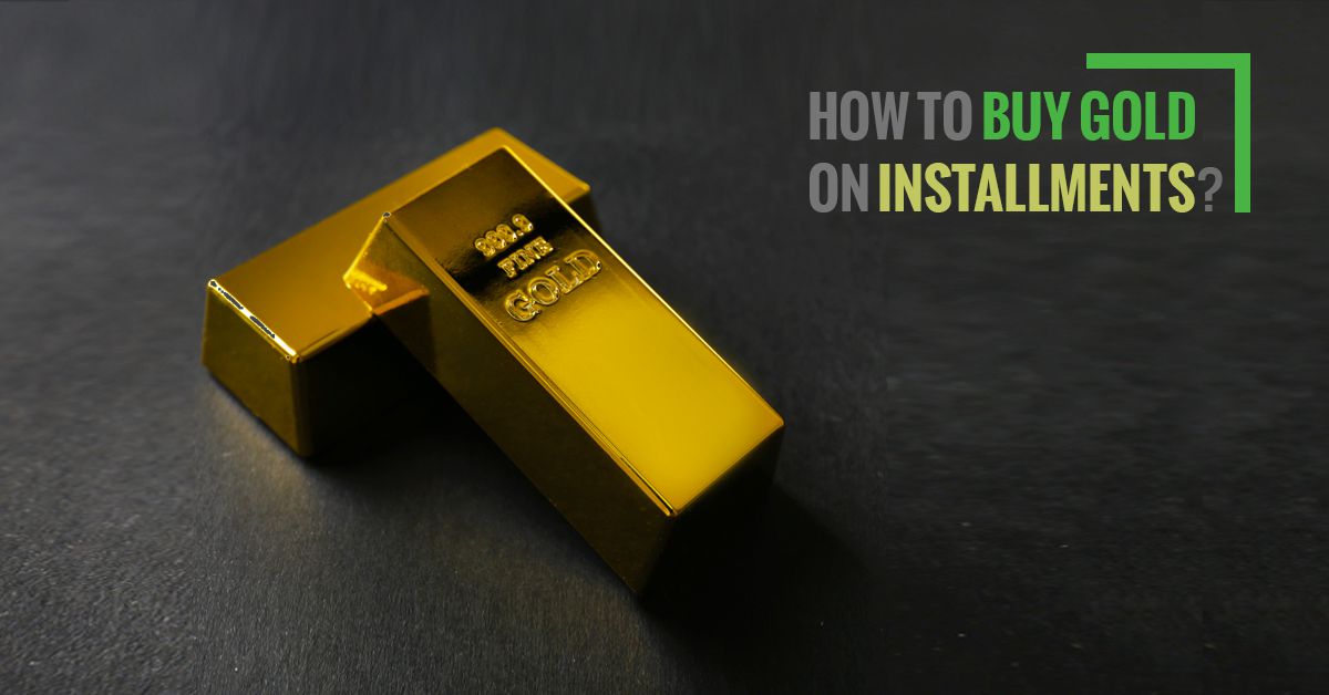 How to Buy Gold on Installments?