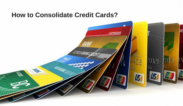 How to Consolidate Credit Cards? Read the Complete Story Here  