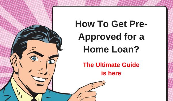 How to get Pre-approved for a Home Loan?