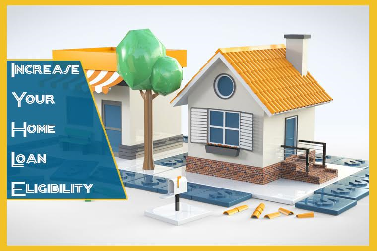 How to Increase Your Home Loan Eligibility?