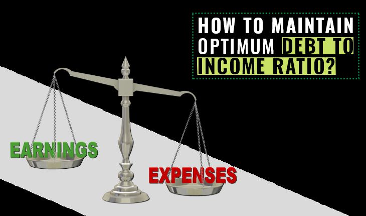 How to Maintain Optimum Debt to Income Ratio?