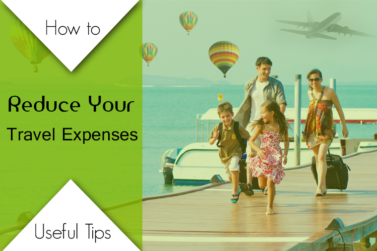 How to Reduce Your Travel Expenses: Some Useful Tips