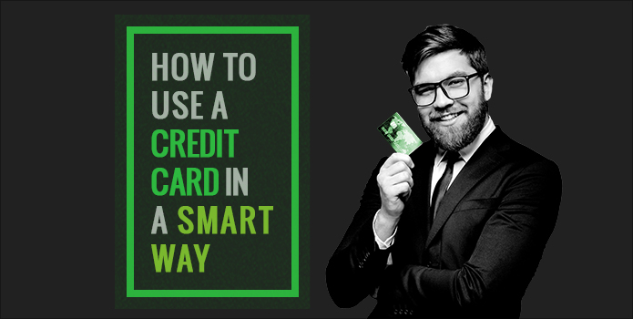 How to Use a Credit Card in a Smart Way