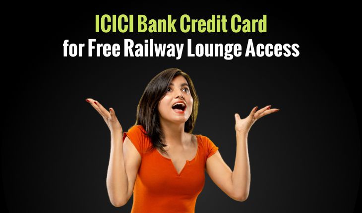 ICICI Bank Credit Card for Free Railway Lounge Access