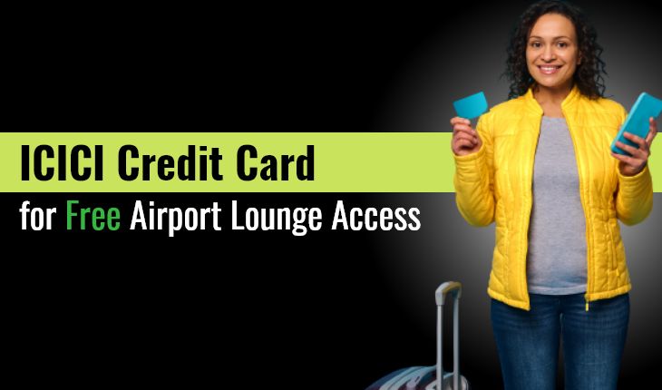 ICICI Credit Card for Free Airport Lounge Access
