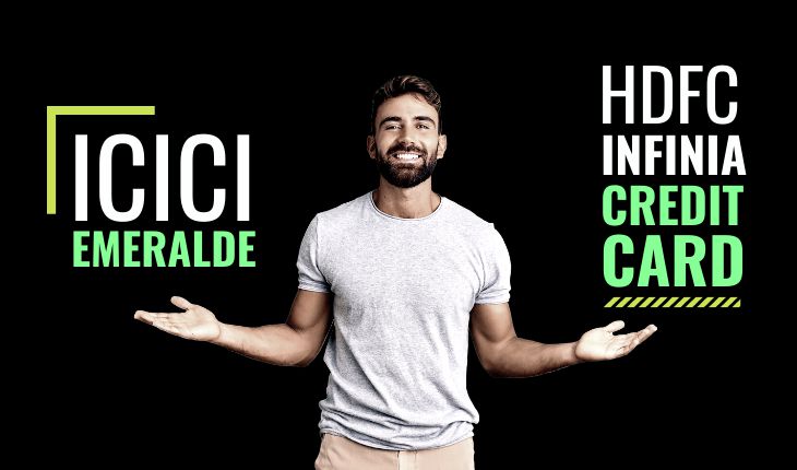 ICICI Emeralde vs HDFC Infinia Credit Card