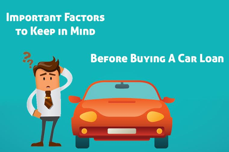 Important Factors to Keep in Mind Before Buying A Car Loan