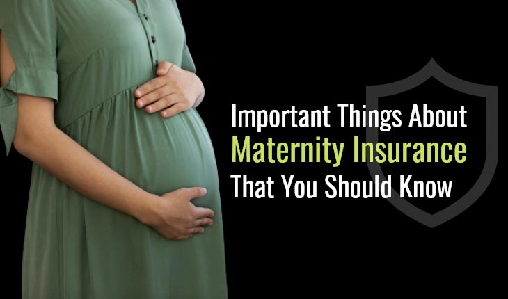 Important Things About Maternity Insurance That You Should Know