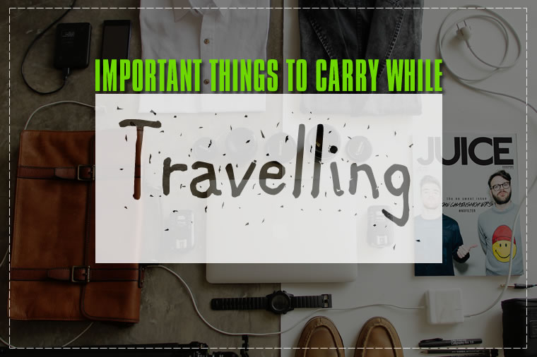 Important Things to Carry While Travelling
