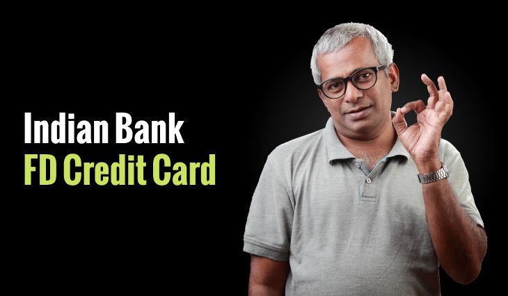 Indian Bank FD Credit Card: Access Credit Easily, Earn Interest on Fixed Deposits