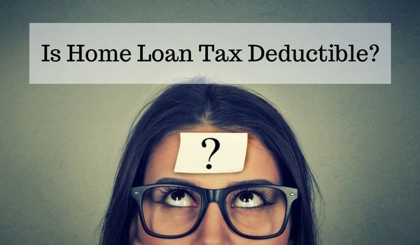 Is Home Loan Tax Deductible?