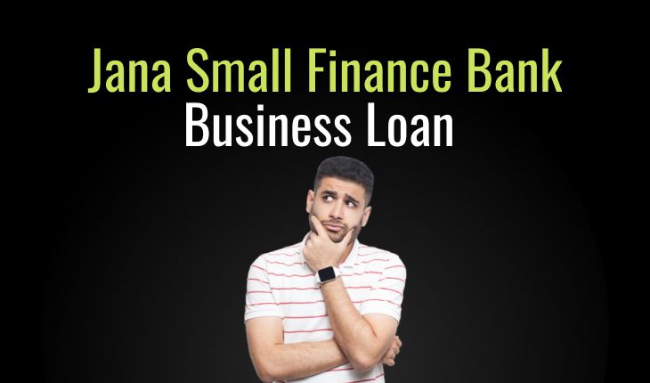 Jana Small Finance Bank Business Loan
