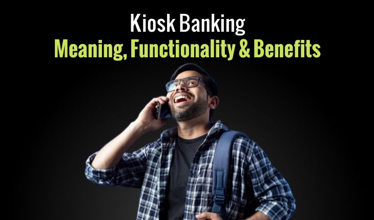 Kiosk Banking: Meaning, Functionality & Benefits – RBI’s Low-Income Group Initiative for (LIG) Families