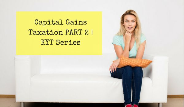 Know Your Taxes – Capital Gains Taxation PART 2