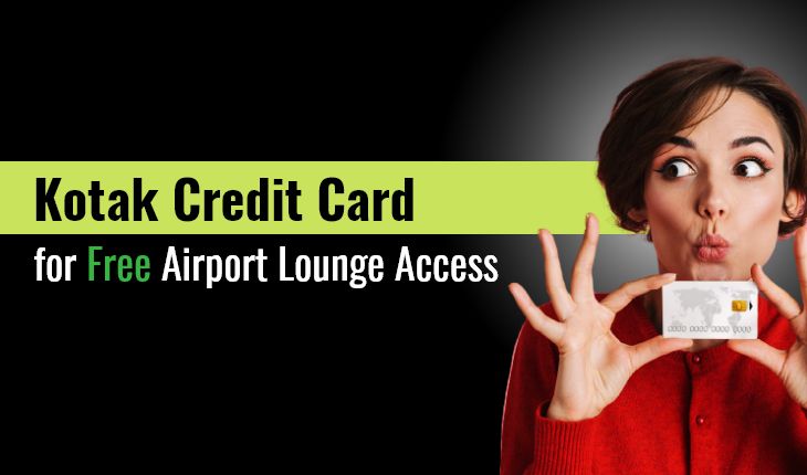 Kotak Credit Card for Free Airport Lounge Access