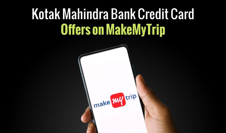 Kotak Mahindra Bank Credit Card Offers on MakeMyTrip