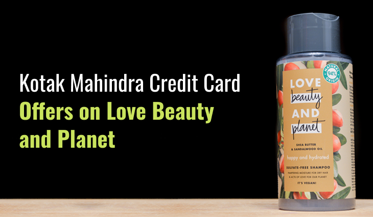 Kotak Mahindra Credit Card Offers on Love Beauty and Planet