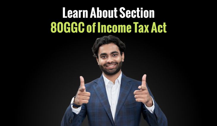 Learn About Section 80GGC of Income Tax Act: Support Your Political Preferences and Save on Taxes