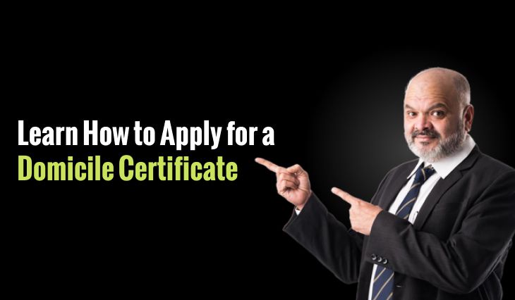 Learn How to Apply for a Domicile Certificate: Online/Offline Procedure, Eligibility Criteria, Required Documents