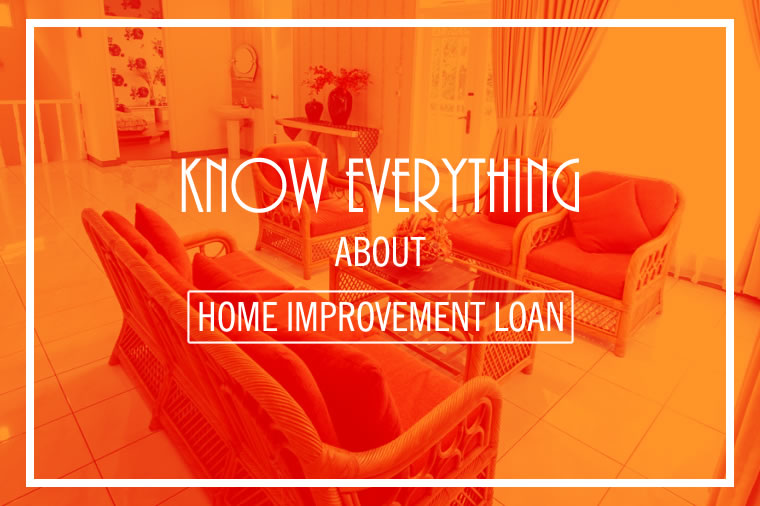 Make Yourself Aware with the Interesting Facts of Home Improvement Loan