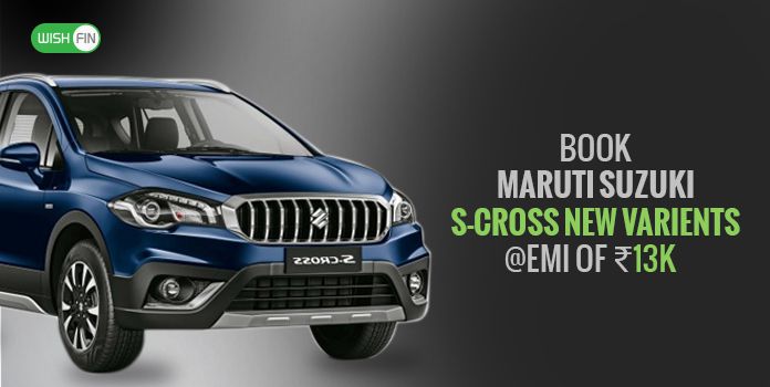 Maruti Suzuki S-Cross New Variants Launched, EMI as Low as 13K