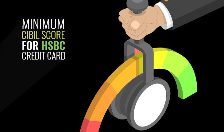 Minimum CIBIL Score Required for HSBC Credit Card