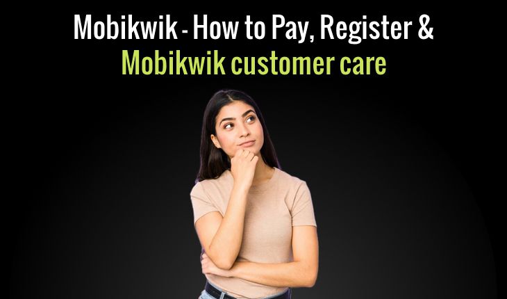 Mobikwik – How to Pay, Register & Mobikwik customer care