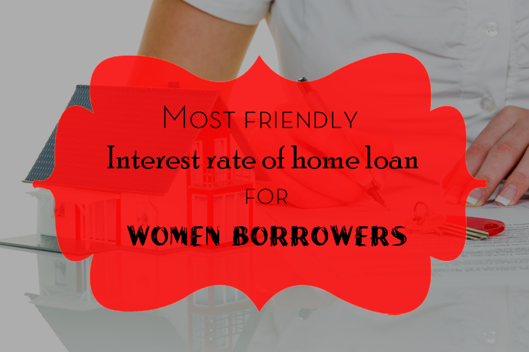 Most Friendly Interest Rate of Home Loan for Women Borrowers