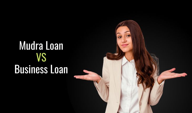 Mudra Loan vs Business Loan
