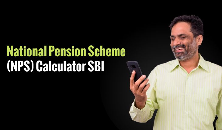 National Pension Scheme (NPS) Calculator SBI: Plan Your Retirement with Multiple Benefits