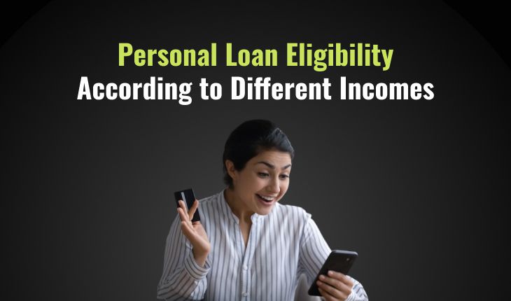 Personal Loan Eligibility According to Different Incomes