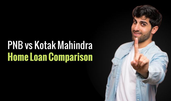 PNB vs Kotak Mahindra Home Loan Comparison: Which is Best for You?