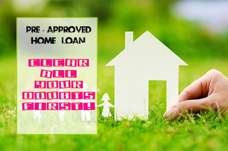 Pre Approved Home Loan: Clear All Your Doubts First!