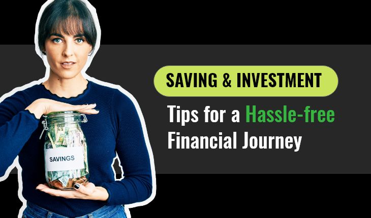 Saving and Investment Tips for a Hassle-free Financial Journey