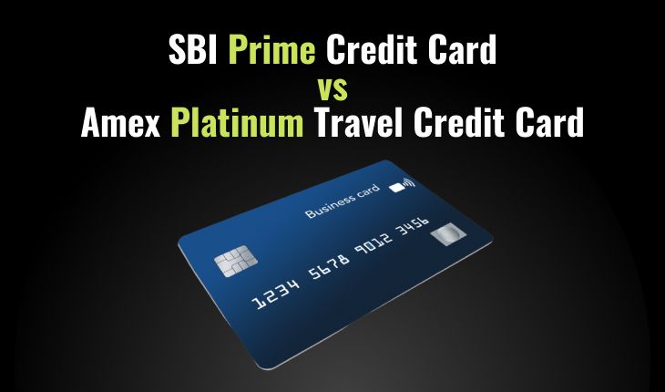 SBI Prime Credit Card vs Amex Platinum Travel Credit Card