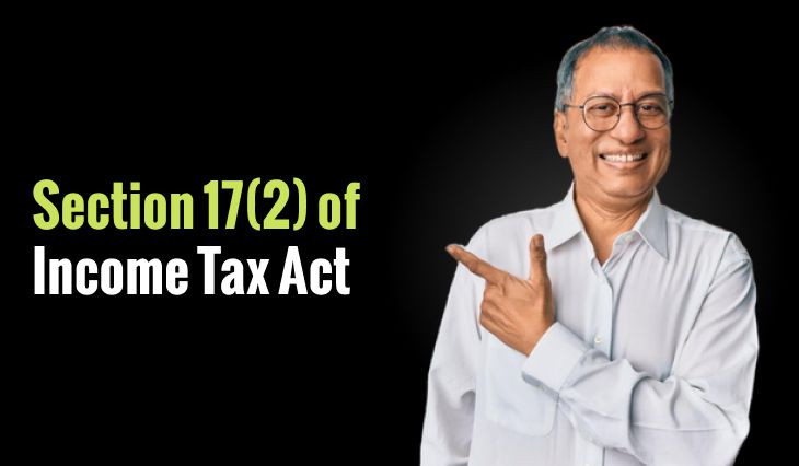 Section 17(2) of Income Tax Act: Understanding Perquisites, Benefits and Exemption